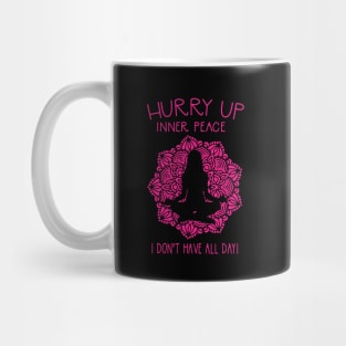 Hurry Up Inner Peace Funny Yoga Meditation Mug